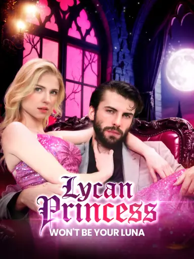 Lycan Princess Won't Be Your Luna (Alyssa & Alaric)